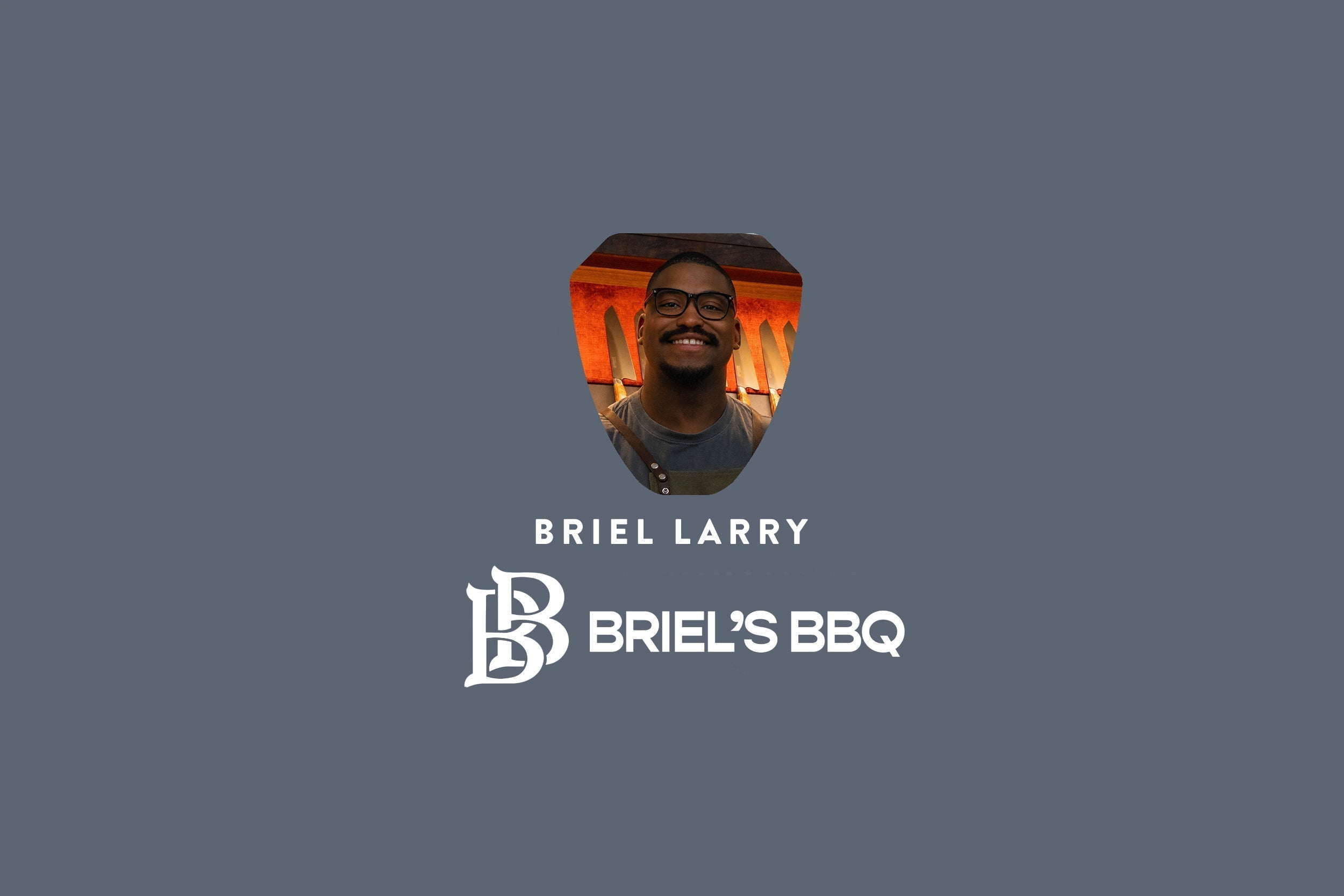 July 25 - Chef Demo: Briel Larry - Briel's BBQ